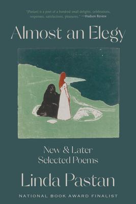 Almost an Elegy: New and Later Selected Poems