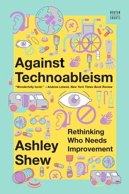 Against Technoableism: Rethinking Who Needs Improvement