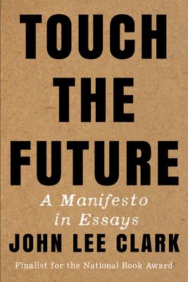 Touch the Future: A Manifesto in Essays