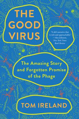 The Good Virus: The Amazing Story and Forgotten Promise of the Phage