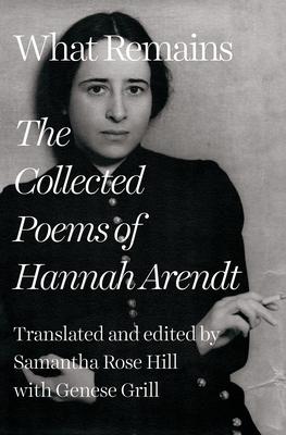 What Remains: The Collected Poems of Hannah Arendt