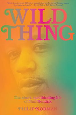 Wild Thing: The Short, Spellbinding Life of Jimi Hendrix