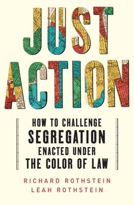 Just Action: How to Challenge Segregation Enacted Under the Color of Law