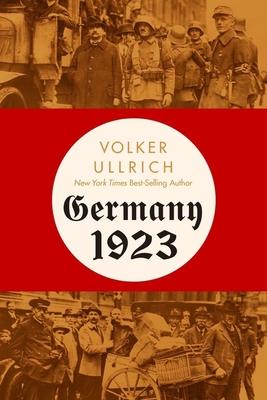 Germany 1923: Hyperinflation, Hitler's Putsch, and Democracy in Crisis