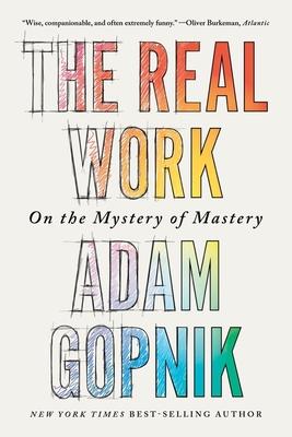 The Real Work: On the Mystery of Mastery