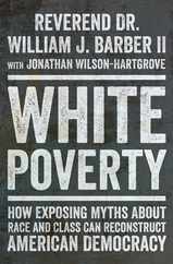 White Poverty: How Exposing Myths about Race and Class Can Reconstruct American Democracy Subscription