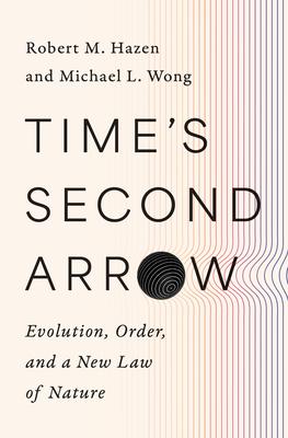 Time's Second Arrow: Evolution, Order, and a New Law of Nature Subscription
