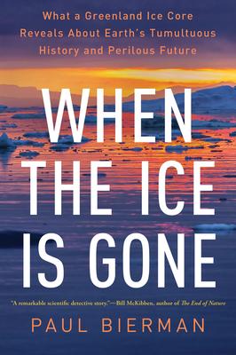 When the Ice Is Gone: What a Greenland Ice Core Reveals about Earth's Tumultuous History and Perilous Future Subscription