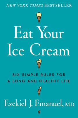 Eat Your Ice Cream: Six Simple Rules for a Long and Healthy Life Subscription