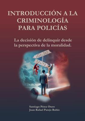 Introduccin a la Criminologa para policas.: La decisin de deliquir desde la perspectiva de la moralidad. Subscription