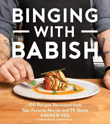 Binging with Babish: 100 Recipes Recreated from Your Favorite Movies and TV Shows