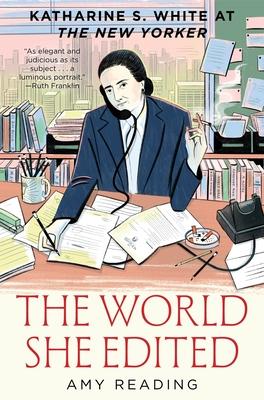 The World She Edited: Katharine S. White at the New Yorker