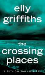 The Crossing Places: The First Ruth Galloway Mystery: An Edgar Award Winner Subscription
