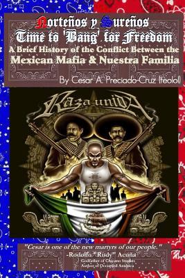 Bang For Freedom; A Brief History of Mexican Mafia, Nuestra Familia and Latino Activism in the U.S.