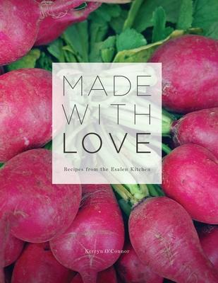 Made With Love: Recipes from the Esalen Kitchen