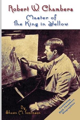 Robert W. Chambers: Master of The King in Yellow