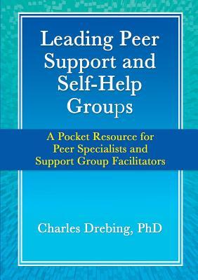 Leading Peer Support and Self-Help Groups: A Pocket Resource for Peer Specialists and Support Group Facilitators