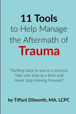 11 Tools to Help Manage the Aftermath of Trauma