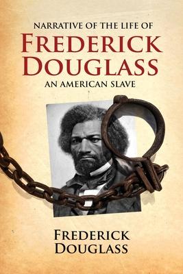 Narrative of the Life of Frederick Douglass, an American Slave: Written by Himself