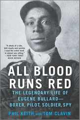All Blood Runs Red: The Legendary Life of Eugene Bullard--Boxer, Pilot, Soldier, Spy Subscription