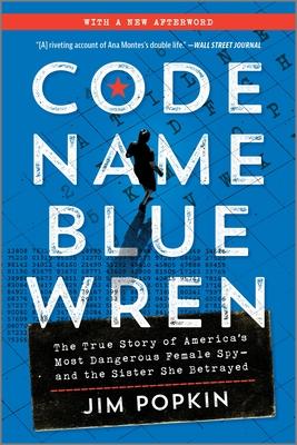 Code Name Blue Wren: The True Story of America's Most Dangerous Female Spy--And the Sister She Betrayed