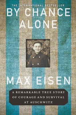 By Chance Alone: A Remarkable True Story of Courage and Survival at Auschwitz (Original)