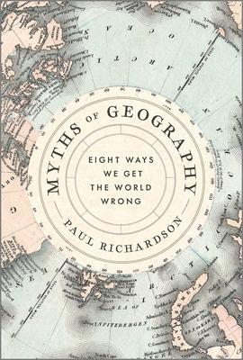 Myths of Geography: Eight Ways We Get the World Wrong