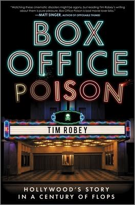 Box Office Poison: Hollywood's Story in a Century of Flops