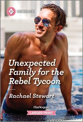 Unexpected Family for the Rebel Tycoon