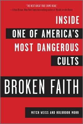 Broken Faith: Inside One of America's Most Dangerous Cults (First Time Trade)