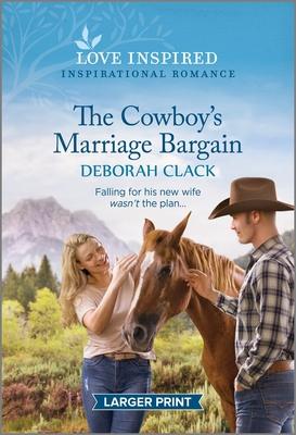 The Cowboy's Marriage Bargain: An Uplifting Inspirational Romance