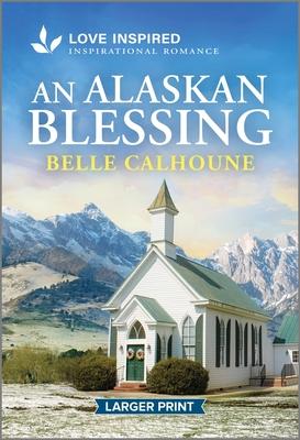 An Alaskan Blessing: An Uplifting Inspirational Romance