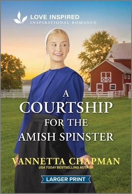 A Courtship for the Amish Spinster: An Uplifting Inspirational Romance