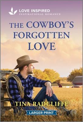 The Cowboy's Forgotten Love: An Uplifting Inspirational Romance