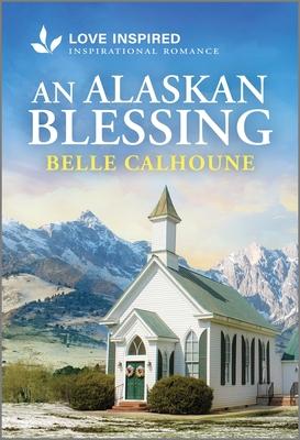 An Alaskan Blessing: An Uplifting Inspirational Romance