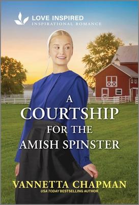 A Courtship for the Amish Spinster: An Uplifting Inspirational Romance