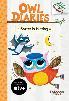 Baxter Is Missing: A Branches Book (Owl Diaries #6): A Branches Book Volume 6