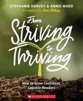 From Striving to Thriving: How to Grow Confident, Capable Readers