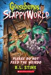 Please Do Not Feed the Weirdo (Goosebumps Slappyworld #4): Volume 4 Subscription