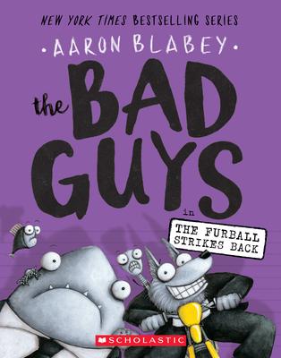 The Bad Guys in the Furball Strikes Back (the Bad Guys #3): Volume 3