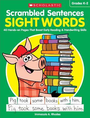 Scrambled Sentences: Sight Words: 40 Hands-On Pages That Boost Early Reading & Handwriting Skills