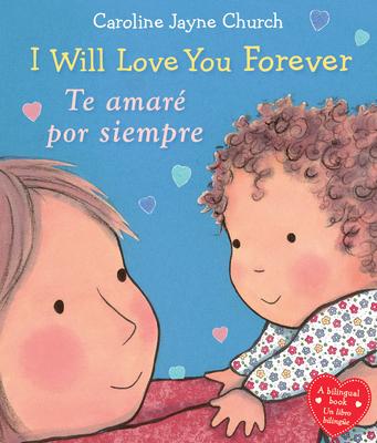 I Will Love You Forever / Te Amar Por Siempre (Scholastic Bilingual)