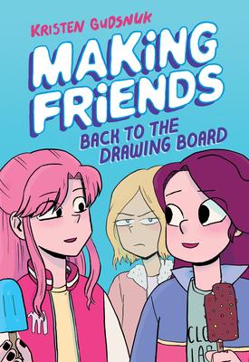 Making Friends: Back to the Drawing Board: A Graphic Novel (Making Friends #2): Volume 2