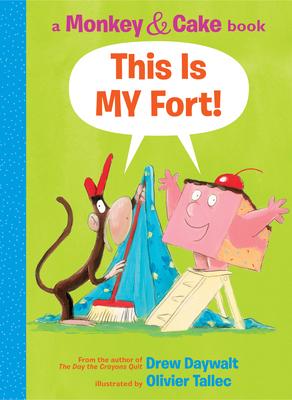 This Is My Fort! (Monkey & Cake): A Monkey and Cake Book Volume 2