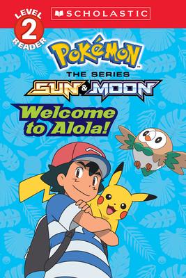 Welcome to Alola! (Pokmon Alola: Scholastic Reader, Level 2)