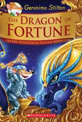 The Dragon of Fortune (Geronimo Stilton and the Kingdom of Fantasy: Special Edition #2): An Epic Kingdom of Fantasy Adventure Volume 2 Subscription