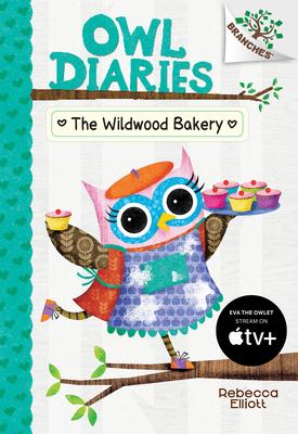 The Wildwood Bakery: A Branches Book (Owl Diaries #7): Volume 7