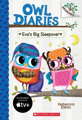 Eva's Big Sleepover: A Branches Book (Owl Diaries #9): Volume 9