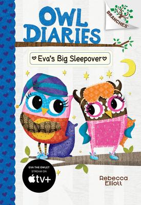 Eva's Big Sleepover: A Branches Book (Owl Diaries #9): Volume 9