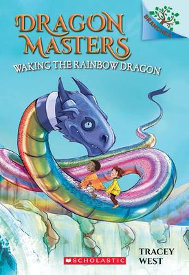 Waking the Rainbow Dragon: A Branches Book (Dragon Masters #10): Volume 10